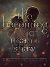 Cover image for The Becoming of Noah Shaw
